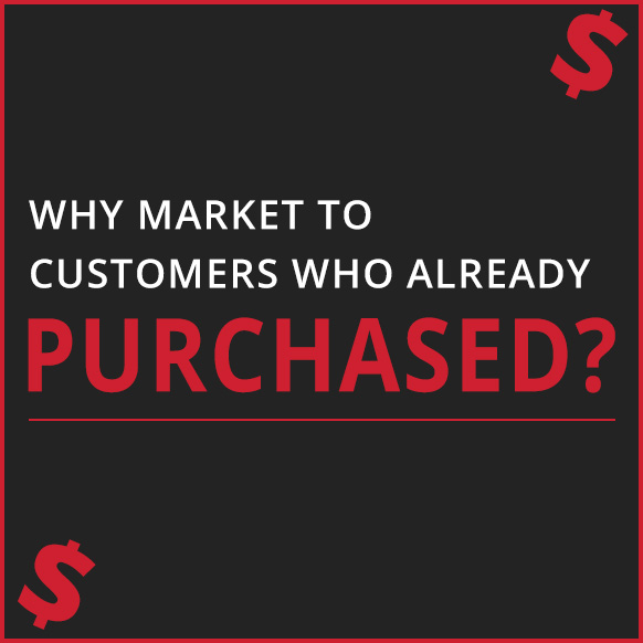 Text Image of why market to customers who already purchased