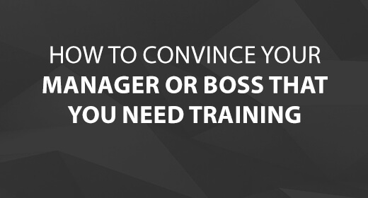 How to Convince Your Manager You Need Training