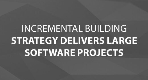Incremental Building Strategy Delivers Large Software Projects text image