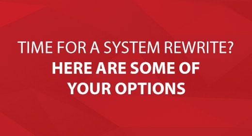Time for a System Rewrite? Here Are Some of Your Options Image