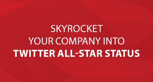 Skyrocket Your Company into Twitter All-Star Status text image