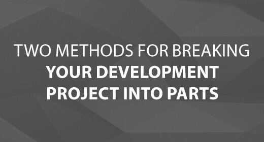 Two Methods for Breaking Your Development Project into Parts text image
