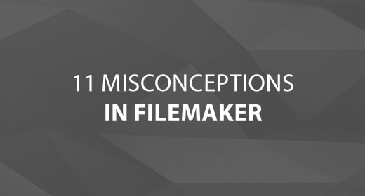 Top 11 Misconceptions About FileMaker