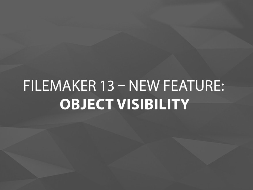 FileMaker 13 New Feature OBjecct Visiblity Main Title Image