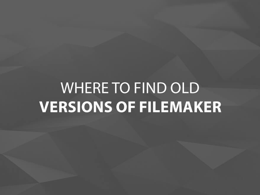 Where to Find Old Versions of FileMaker