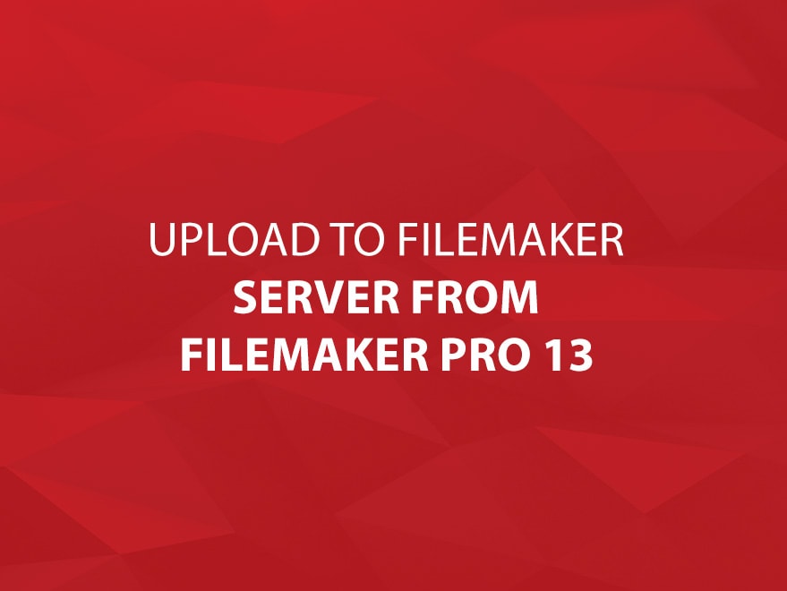 Upload to FileMaker Server from FileMaker Pro Main Title Image