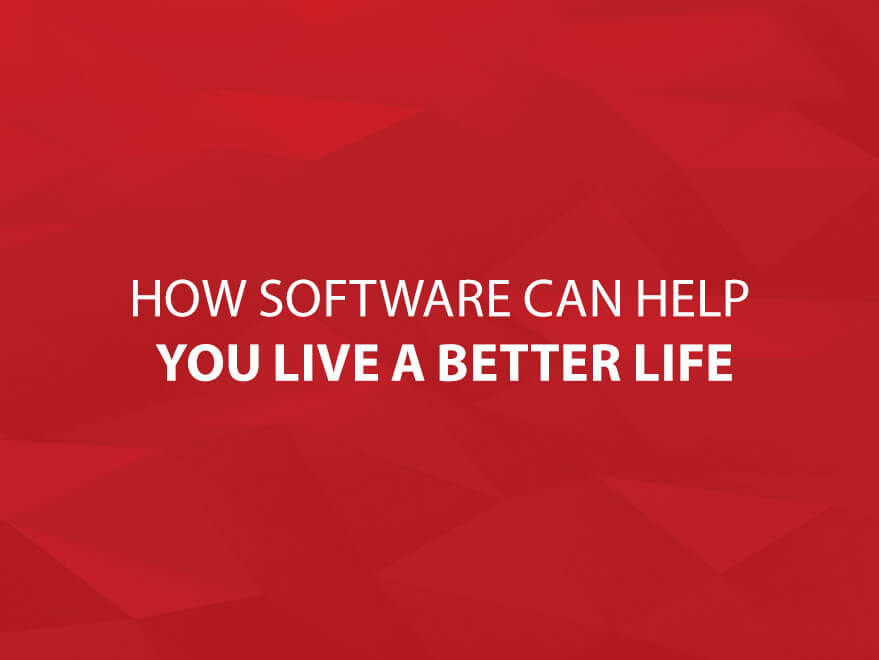 How Software Can Help You Live a Better Life text image