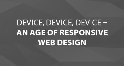 Device, Device, Device – An Age of Responsive Web Design