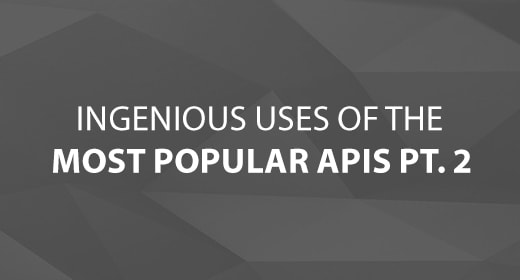 Ingenious Uses of the Most Popular APIs Pt. 2 text image