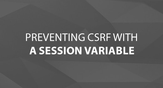 Preventing CSRF With a Session Variable