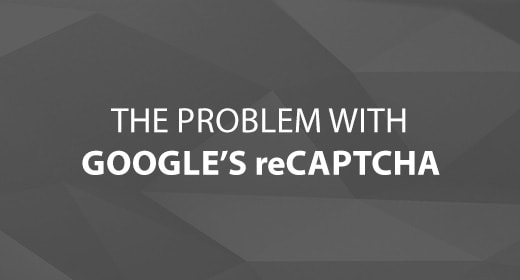 The Problem with Google’s reCAPTCHA