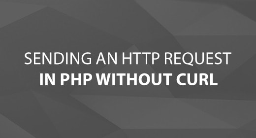 Sending an HTTP Request in PHP Without cURL